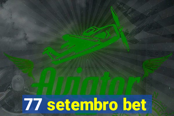 77 setembro bet